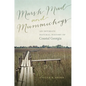 Marsh Mud and Mummichogs: An Intimate Natural History of Coastal Georgia - Paperback