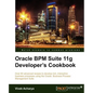 Oracle Bpm Suite 11g Developer's Cookbook - Paperback