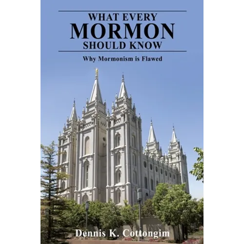 What Every Mormon Should Know: Why Mormonism is Flawed - Paperback