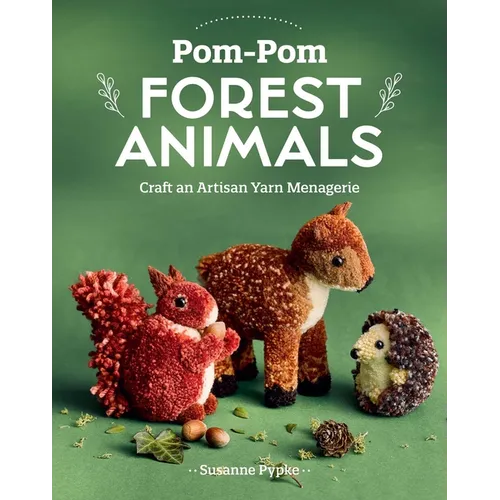 Pom-POM Forest Animals: Craft an Artisan Yarn Menagerie - Paperback