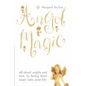 Angel Magic: All about angels and how to bring their magic into your life - Paperback