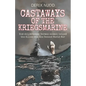 Castaways of the Kriegsmarine: How shipwrecked German seamen helped the Allies win the Second World War - Paperback