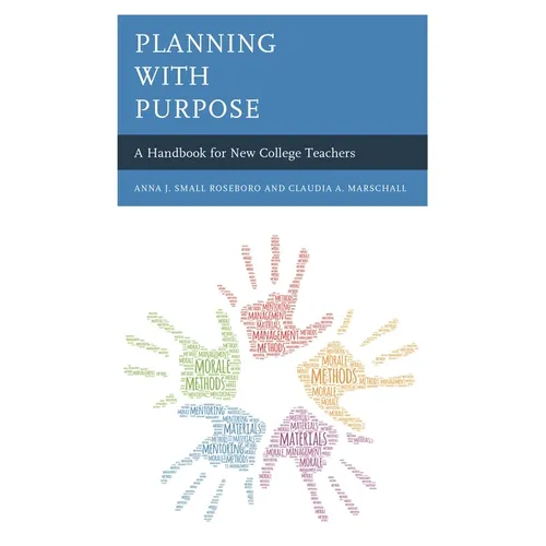 Planning with Purpose: A Handbook for New College Teachers - Paperback