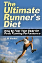 The Ultimate Runner's Diet: How to Fuel Your Body for Peak Running Performance - Paperback