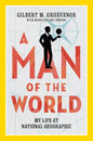 A Man of the World: My Life at National Geographic - Hardcover