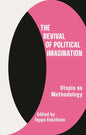 The Revival of Political Imagination: Utopia as Methodology - Paperback
