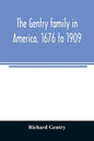 The Gentry family in America, 1676 to 1909: including notes on the following families related to the Gentrys: Claiborne, Harris, Hawkins, Robinson, Sm - Paperback