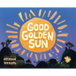 Good Golden Sun - Hardcover