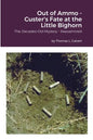 Out of Ammo - Custer's Fate at the Little Bighorn: The Decades-Old Mystery - Reexamined - Paperback