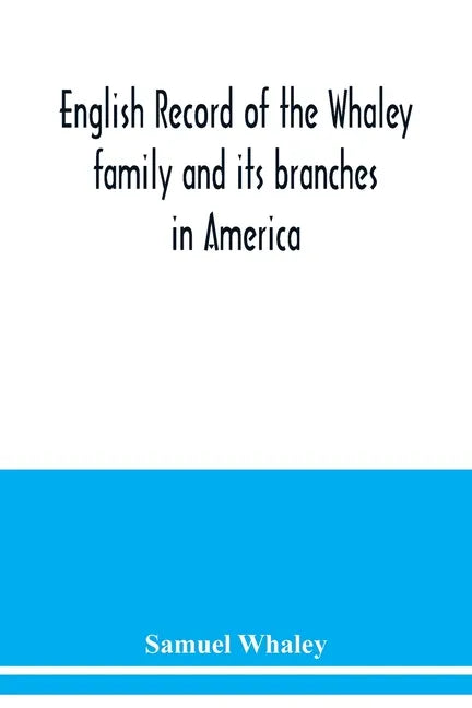 English record of the Whaley family and its branches in America - Paperback