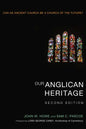 Our Anglican Heritage, Second Edition: Can an Ancient Church Be a Church of the Future? - Paperback