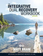 The Integrative Dual Recovery Workbook 3rd Edition - Paperback