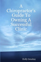 A Chiropractor's Guide To Owning A Successful Clinic - Paperback