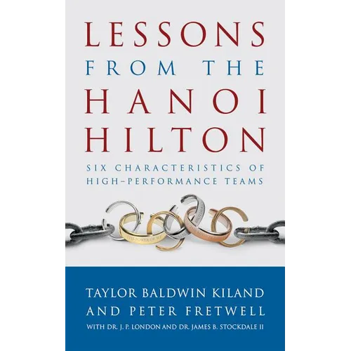 Lessons from the Hanoi Hilton: Six Characteristics of High-Performance Teams - Paperback