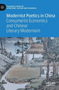 Modernist Poetics in China: Consumerist Economics and Chinese Literary Modernism - Hardcover