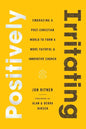 Positively Irritating: Embracing a Post-Christian World to Form a More Faithful and Innovative Church - Paperback
