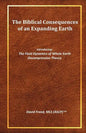 The Biblical Consequences of an Expanding Earth: The Fluid Dynamics of Whole Earth Decompression Theory - Paperback