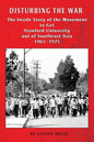 Disturbing the War: The Inside Story of the Movement to Get Stanford out of Southeast Asia - 1965-1975 - Paperback