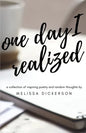 One Day I Realized: A Collection of Inspiring Poetry and Random Thoughts - Paperback