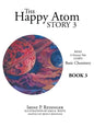 The Happy Atom Story 3: Read a Fantasy Tale Learn Basic Chemistry Book 3 - Hardcover