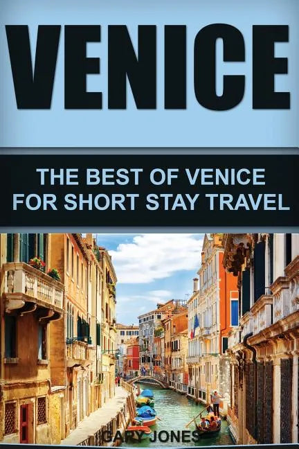 Venice: The Best Of Venice For Short Stay Travel - Paperback