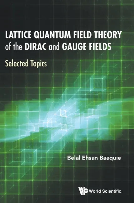Lattice Quantum Field Theory of the Dirac and Gauge Fields: Selected Topics - Hardcover