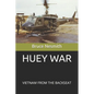 Huey War: Viietnam from the Backseat - Paperback