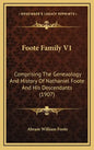 Foote Family V1: Comprising The Geneaology And History Of Nathaniel Foote And His Descendants (1907) - Hardcover