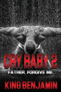 Cry Baby 2: Father, Forgive Me - Paperback