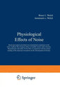 Physiological Effects of Noise: Based Upon Papers Presented at an International Symposium on the Extra-Auditory Physiological Effects of Audible Sound - Paperback