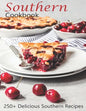 Southern Cookbook: 250+ Delicious Southern Recipes - Paperback