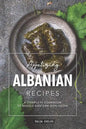 Appetizing Albanian Recipes: A Complete Cookbook of Middle-Eastern Dish Ideas! - Paperback