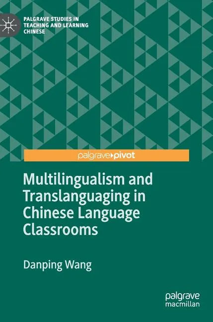 Multilingualism and Translanguaging in Chinese Language Classrooms - Hardcover
