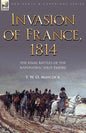 Invasion of France, 1814: The Final Battles of the Napoleonic First Empire - Paperback
