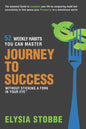 Journey to Success - 52 Weekly Habits You Can Master Without Sticking a Fork in Your Eye: The Essential Guide to Jumpstarting Your Life by Conquering - Paperback