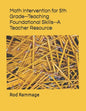 Math Intervention for 5th Grade--Teaching Foundational Skills--A Teacher Resource - Paperback