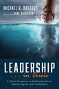 Leadership . . . in Crisis: A Global Perspective on Building Resilience, Stamina, Agility, and Confrontation - Hardcover