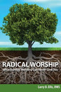 Radical Worship: What Sunday Morning Can Never Give You - Paperback