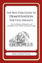 The Best Ever Guide to Demotivation for Civil Servants: How To Dismay, Dishearten and Disappoint Your Friends, Family and Staff - Paperback