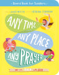 Any Time, Any Place, Any Prayer Board Book: We Can Talk with God - Board Book