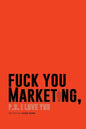 F*ck You Marketing: PS I love you - Paperback