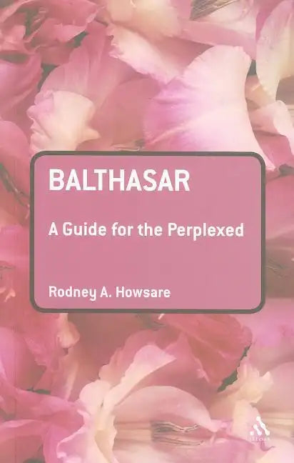 Balthasar: A Guide for the Perplexed - Paperback