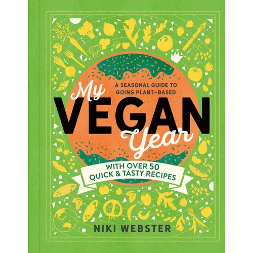My Vegan Year: The Young Person's Seasonal Guide to Going Vegan - Hardcover