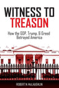 Witness to Treason: How the GOP, Trump, & Greed Betrayed America - Paperback