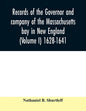 Records of the governor and company of the Massachusetts bay in New England (Volume I) 1628-1641. - Paperback