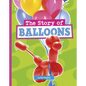 The Story of Balloons - Hardcover