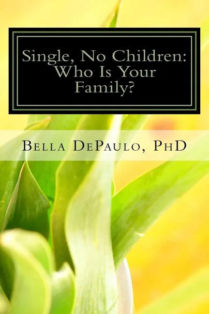 Single, No Children: Who Is Your Family? - Paperback