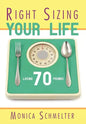 Right Sizing Your Life: Losing 70 lbs. - Hardcover