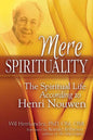 Mere Spirituality: The Spiritual Life According to Henri Nouwen - Paperback