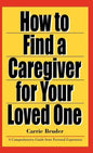 How to Find a Caregiver for Your Loved One - Hardcover